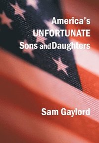 bokomslag America's Unfortunate Sons and Daughters