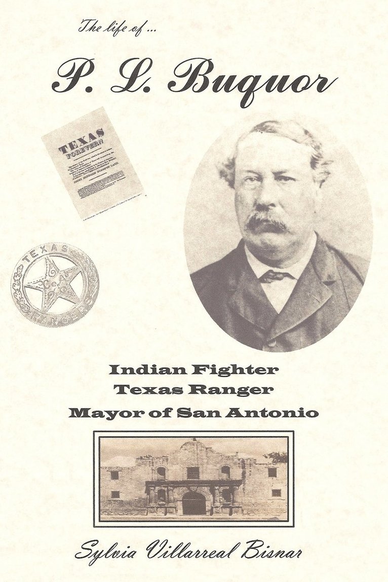 P. L. Buquor, Indian Fighter, Texas Ranger, Mayor of San Antonio 1