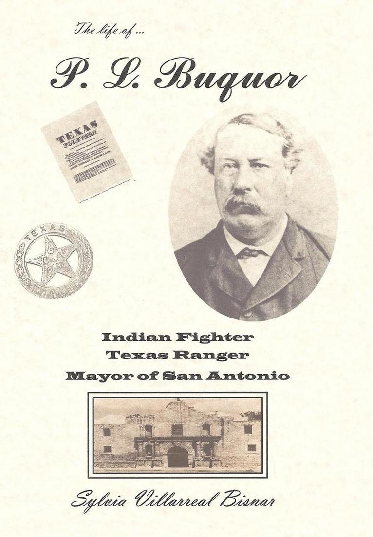 P. L. Buquor, Indian Fighter, Texas Ranger, Mayor of San Antonio 1