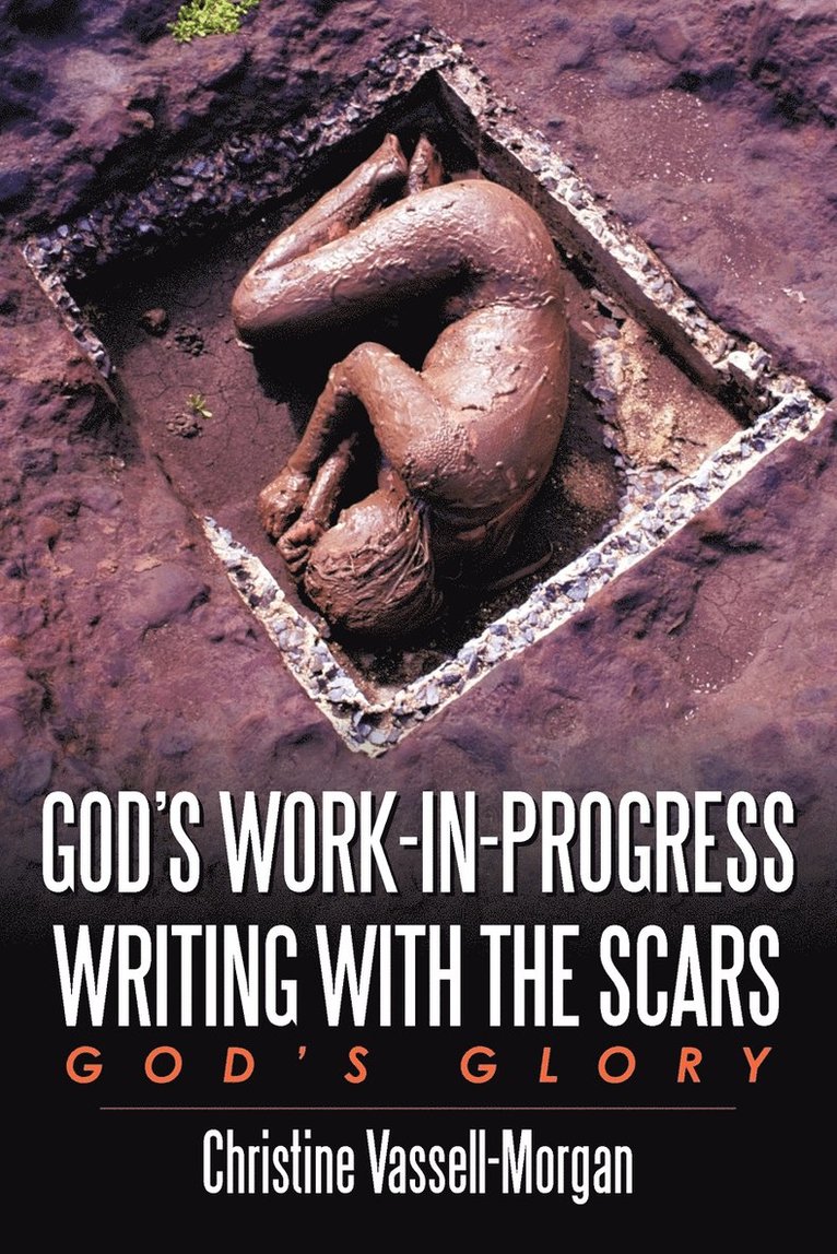 Christine A. Vassell-Morgan - God's Work-in-Progress Writing with the Scars, Häftad