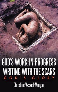 bokomslag God's Work-in-Progress Writing with the Scars