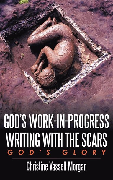 bokomslag God's Work-in-Progress Writing with the Scars