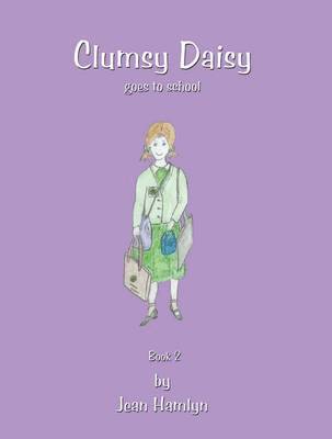Clumsy Daisy Goes to School: bk. 2 1