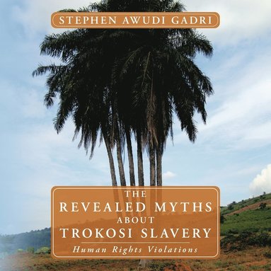 bokomslag THE Revealed Myths About Trokosi Slavery
