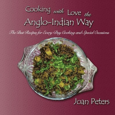 Joan Peters - Cooking With Love The Anglo-Indian Way, Häftad