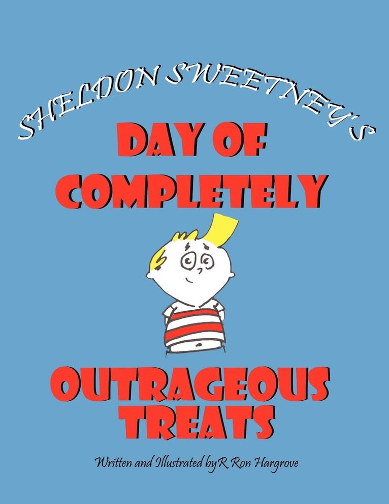 Sheldon Sweetney's Day of Completely Outrageous Treats 1