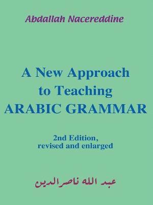 A New Approach to Teaching Arabic Grammar 1