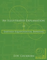 bokomslag An Illustrated Explanation of Earthed Equipotential Bonding