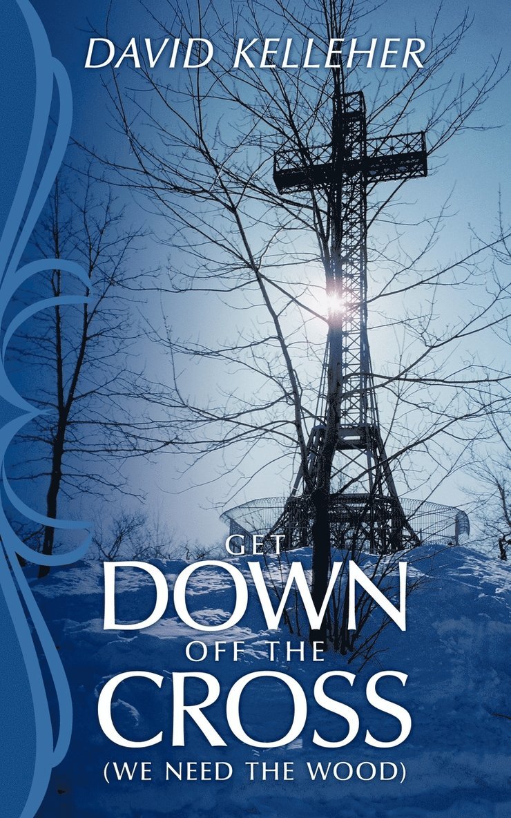 David Kelleher - Get Down Off The Cross, Häftad