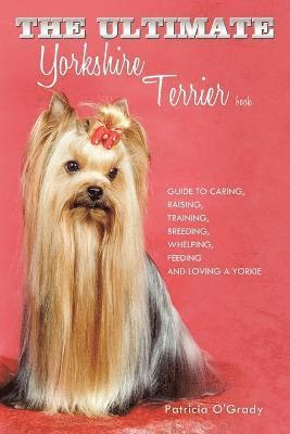 bokomslag The Ultimate Yorkshire Terrier Book