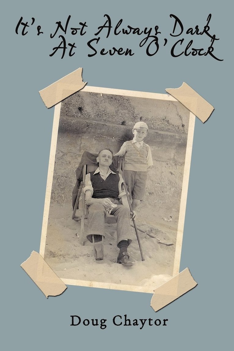 Doug Chaytor - It's Not Always Dark at Seven O'clock, Häftad