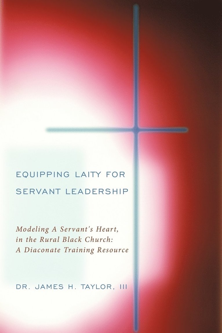 III Dr. James H. Taylor, III Taylor, James H., Dr. James H. Taylor, III, III James H. Taylor - Equipping Laity For Servant Leadership, Häftad