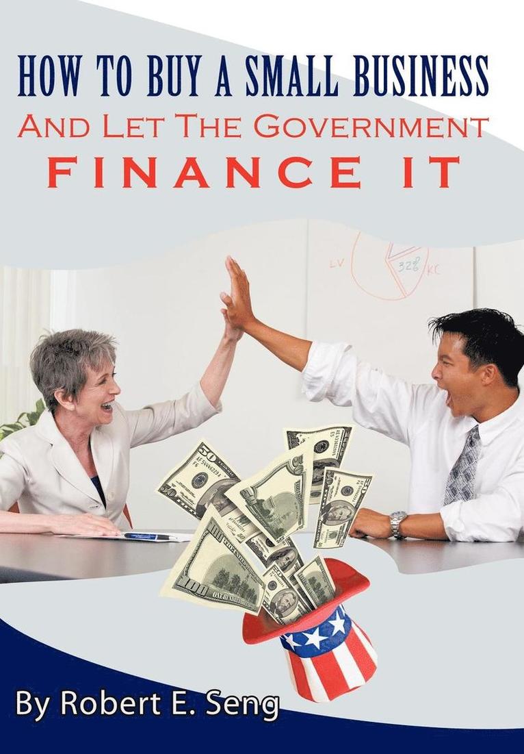 How To Buy A Small Business And Let The Government Finance It 1