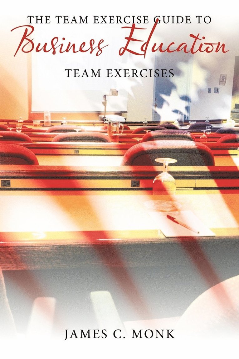 James C. Monk - Team Exercise Guide to Business Education, Häftad
