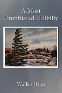 bokomslag A Most Uninitiated Hillbilly