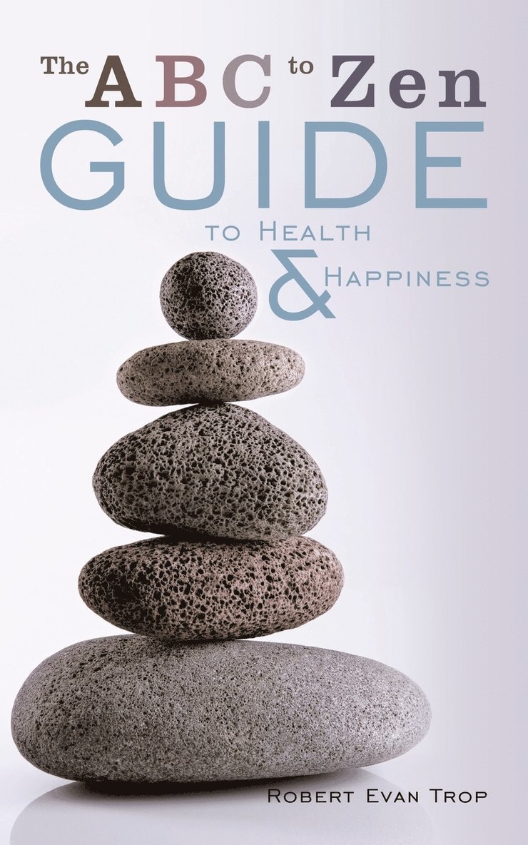 The ABC to Zen Guide to Health & Happiness 1