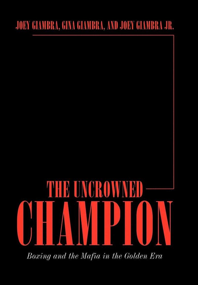 Joey Giambra, Gina Giambra, Joey Giambra Jr. - Uncrowned Champion, Inbunden