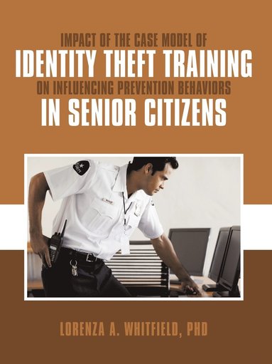 bokomslag Impact of the Case Model of Identity Theft Training on Influencing Prevention Behaviors in Senior Citizens