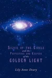 bokomslag Silvie of the Circle and the Protectors and Keepers of the Golden Light