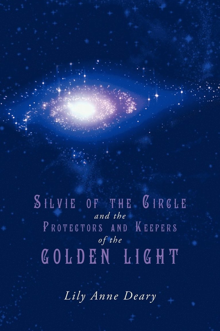 Silvie of the Circle and the Protectors and Keepers of the Golden Light 1