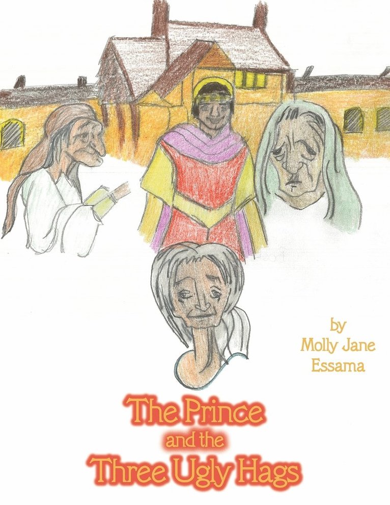 Molly Jane Essama - Prince and the Three Ugly Hags, Häftad