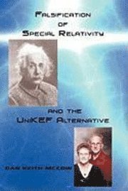 bokomslag Falsification of Special Relativity and the UniKEF Alternative