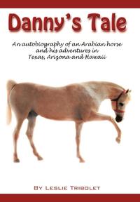 bokomslag Danny's Tale: Adventures of an Arabian Horse in his own words.