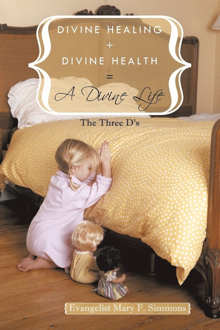 Divine Healing + Divine Health = A Divine Life 1