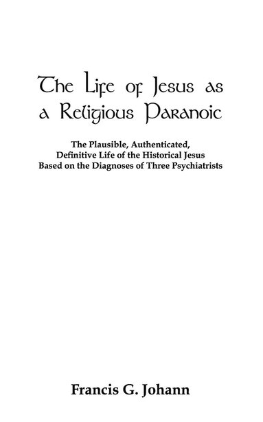 bokomslag The Life of Jesus as a Religious Paranoic