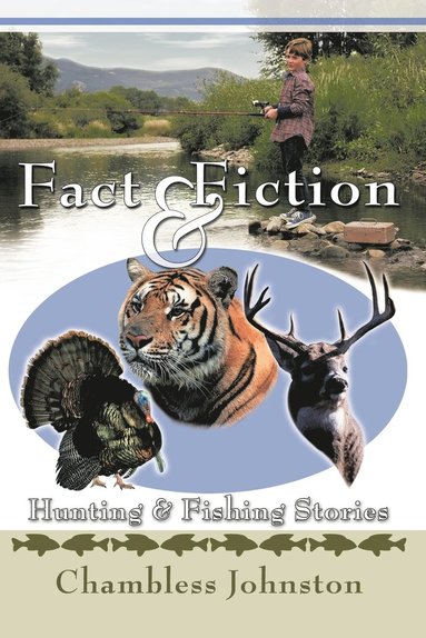 bokomslag Fact & Fiction Hunting & Fishing Stories