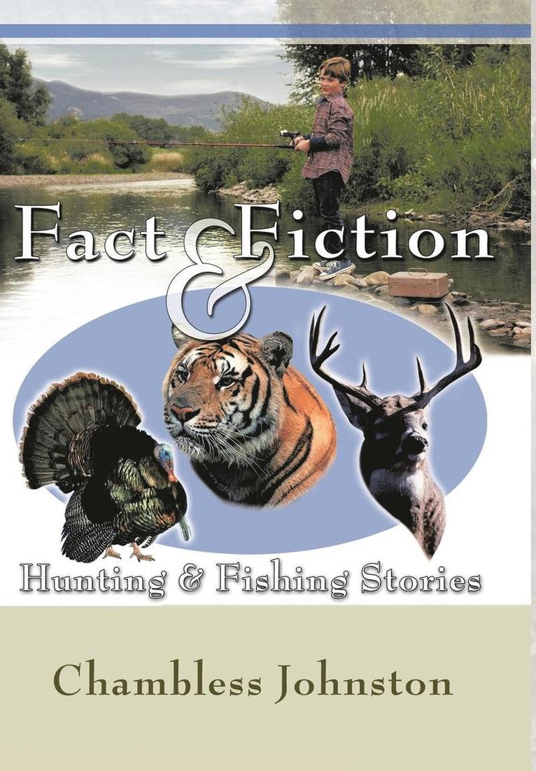 Fact & Fiction Hunting & Fishing Stories 1