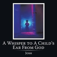 bokomslag Whisper to A Child's Ear From God