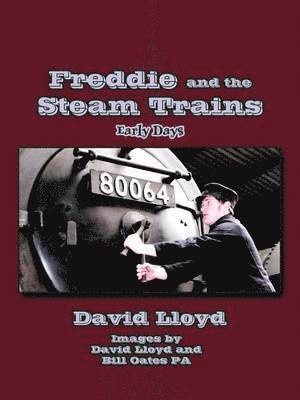 David Lloyd - Freddie and the Steam Trains: Book 1: Early Days, Häftad