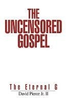 bokomslag The Uncensored Gospel