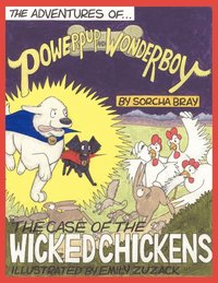 bokomslag The Adventures of Powerpup and Wonderboy and the Case of the Wicked Chickens