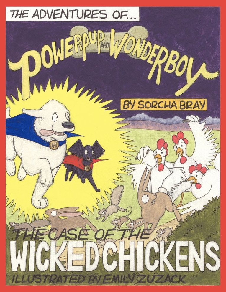 The Adventures of Powerpup and Wonderboy and the Case of the Wicked Chickens 1