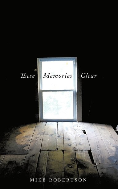 Mike Robertson - These Memories Clear, Häftad