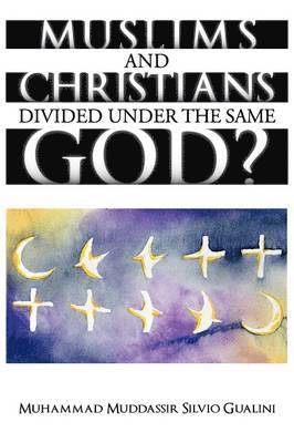 Muslims and Christians Divided Under the Same God? 1