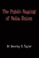 bokomslag The Public Raping of Relia Union