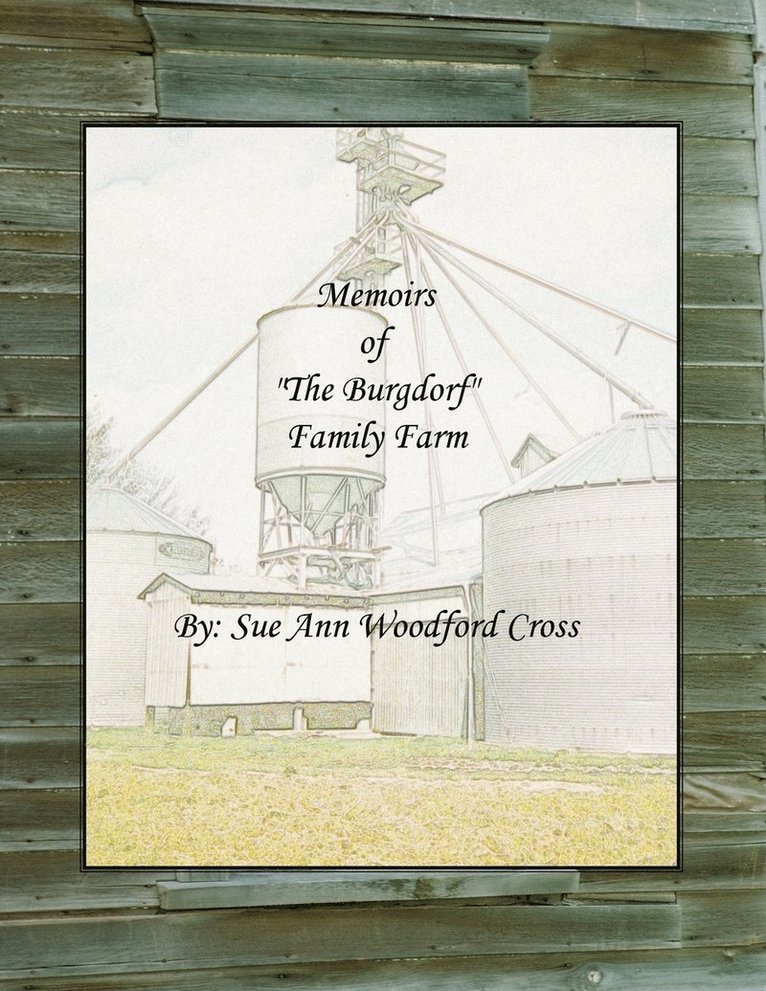 Memoirs of &quot;The Burgdorf&quot; Family Farm 1