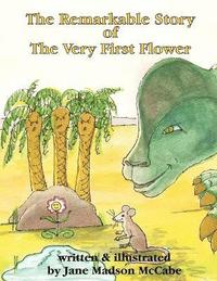 bokomslag Remarkable Story of the Very First Flower
