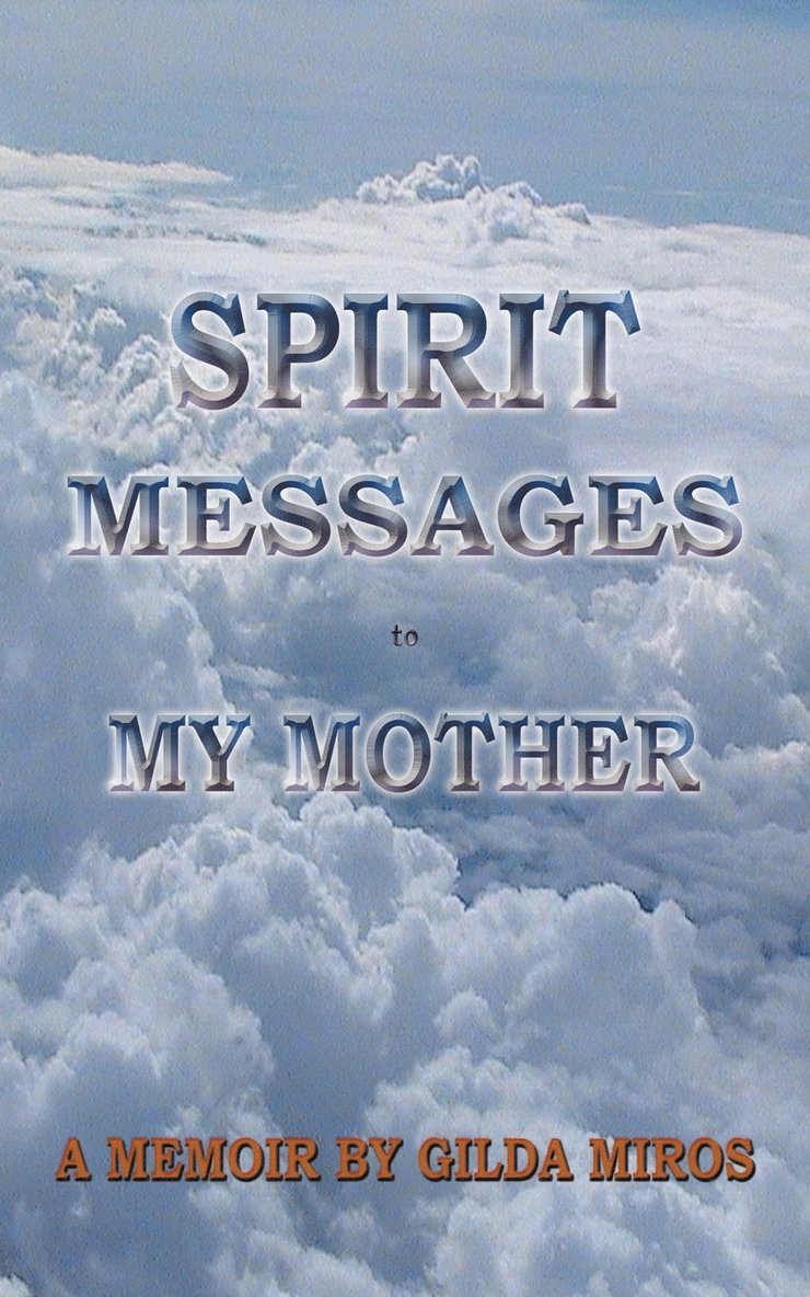 Spirit Messages to My Mother 1