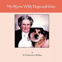 bokomslag My 85yrs. With Dogs and Cats