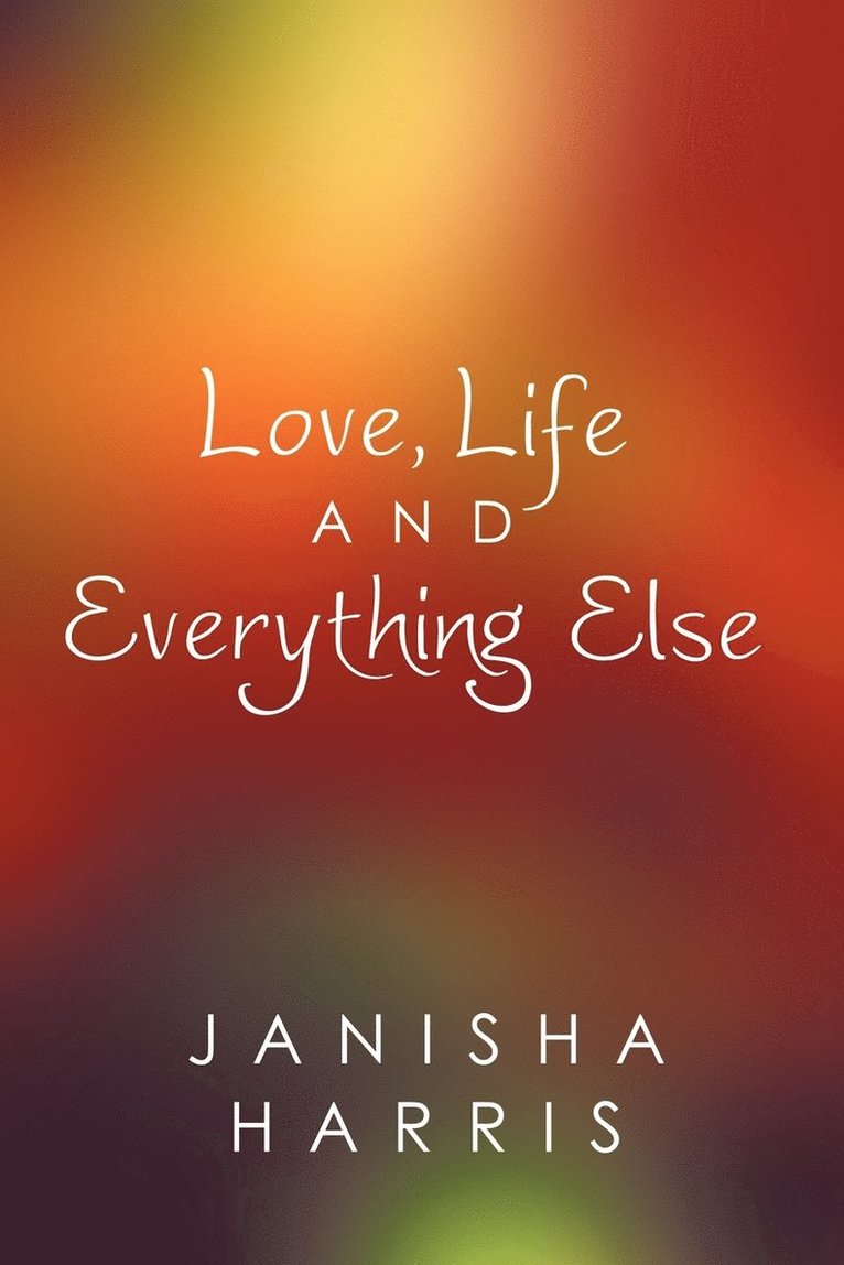 Love, Life And Everything Else 1