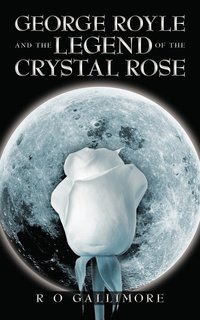 bokomslag George Royle and the Legend of the Crystal Rose