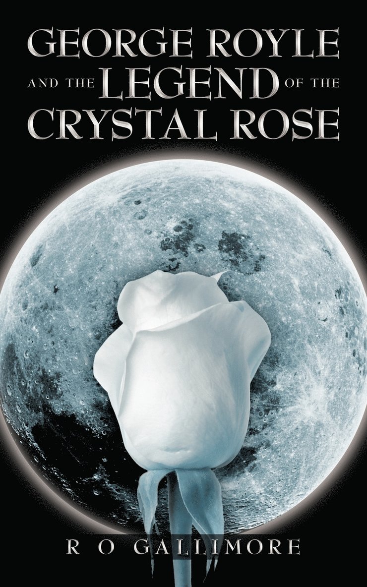 George Royle and the Legend of the Crystal Rose 1