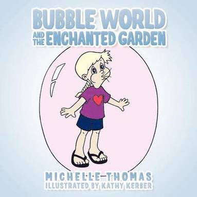 Michelle Thomas - Bubble World And The Enchanted Garden, Häftad