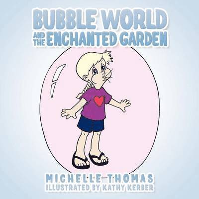 Bubble World And The Enchanted Garden