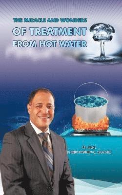 bokomslag The Miracle & Wonders of Treatment from Hot Water