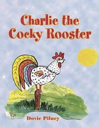 bokomslag Charlie the Cocky Rooster